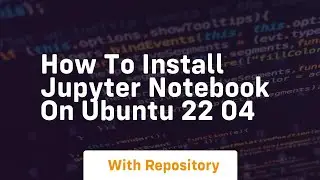 How to install jupyter notebook on ubuntu 22 04