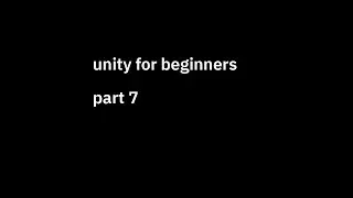 unity for beginners - part 7