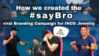 How we created the #sayBro viral Branding Campaign for INOX Jewelry.