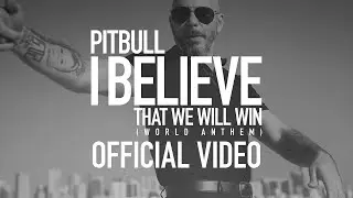 Pitbull - I Believe That We Will Win | World Anthem (Official Video)