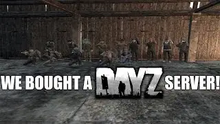 We Bought a DayZ Standalone Server!