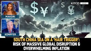 South China Sea on a 'Hair Trigger,' Economic Impact Is 'Massive Disruption, Overwhelming Inflation'