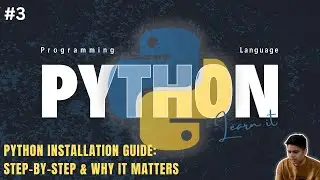 #3 Python Installation Guide: Step-by-Step & Why It Matters