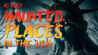 Top 10 Most Haunted Places in the United States of America 👻 (USA)  -  Real Scary Horror Stories