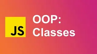 8. Classes | Object-Oriented Programming in JavaScript