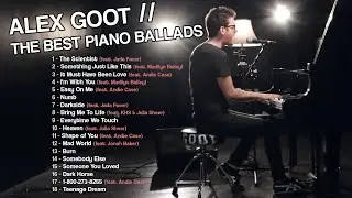 The Best Piano Ballads - Alex Goot (ft. Madilyn Bailey, Jada Facer, Andie Case, Kurt Hugo Schneider)