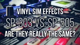 Boss SP-303 vs. SP-505 / A Vinyl Sim Effect Comparison