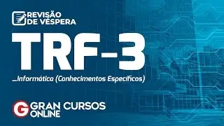 Revisão de Véspera Concurso TRF 3 – cargos da Área de Informática