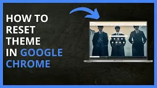 How To Reset Theme in Google Chrome in 2024