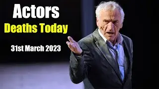 Famous Actors Deaths Today 31st March 2023