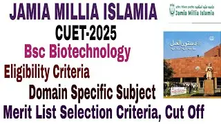 Jamia Millia Islamia Bsc Biotechnology CUET-2025 Admission form, Eligibility Criteria, cut off