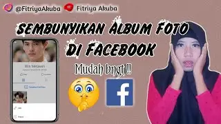 Cara Menyembunyikan Album Foto Di Facebook || FitriyaAkuba