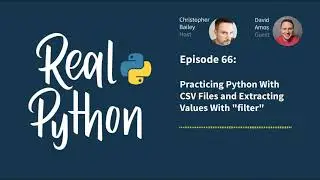 Practicing Python With CSV Files and Extracting Values With filter() | Real Python Podcast #66