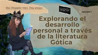 Explorar el desarrollo personal con la literatura gótica: lente Jung, Bienvenido/a a Gothic Land #7