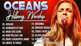 Oceans 🎵Best of Hillsong Worship 2024🎵 | Top 100 Eternal Praise Songs Nonstop