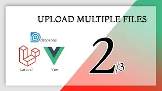 Upload files with Dropzone, Vue and Laravel (Drag and Drop: Multiple Files) Part 2/3