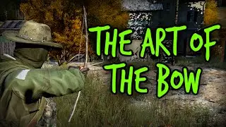 DayZ - The Art of the Bow (Archery Tutorial - Part 2)