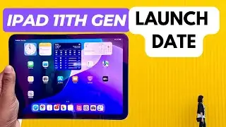 iPad 11th Gen Launch Date | Should you wait?