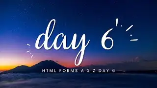 HTML Forms   A 2 Z day 6