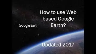 New Web based Google Earth updated 2017