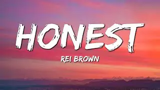 rei brown - Honest (Lyrics)