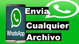 Enviar por  Whatsapp Cualquier Tipo de Archivo