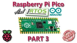 Raspberry Pi Pico FreeRTOS and Arduino part 3