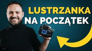 JAKI APARAT WYBRAĆ NA POCZĄTEK