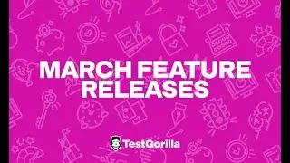 TestGorilla - March 2025 feature releases
