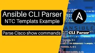 Ansible NTC Templates CLI Parser: Easily parse Device show commands using TextFSM | Cisco Example