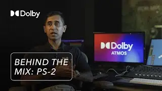 PS-2 | Behind The Mix | Dolby Atmos