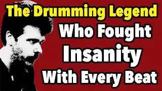 The Drumming Legend Who Fought Insanity With Every Beat