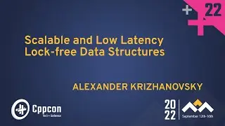 OLD VERSION: Scalable and Low Latency Lock-free Data Structures in C++ - Alexander Krizhanovsky