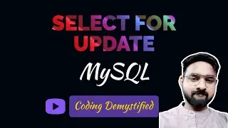 SELECT FOR ... UPDATE | FOR UPDATE clause | MySQL | Advanced SQL | Solving DB Concurrecy Problem