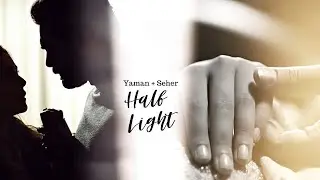 Yaman + Seher | Half Light (Emanet)