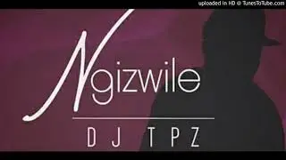 DJ Tpz ft Ma Eve - Ngizwile