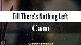 Cam - Till There's Nothing Left (lyrics)