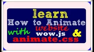 How to use  animate.css and wow.js in the  website