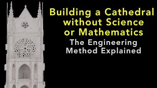 Building a Cathedral without Science or Mathematics: The Engineering Method Explained