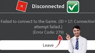 FIX Roblox Failed to connect to the Game. (ID = 17:Connection attempt failed.) (Error Code: 279)