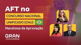 AFT no Concurso Nacional Unificado - Maratona da Aprovação