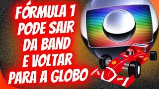 FÓRMULA 1 PODE VOLTAR PARA A GLOBO EM 2025.