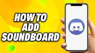 How To Add Soundboard to Discord Mobile (2024) - Quick Fix