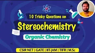 10 Tricky Questions from Stereochemistry | Topicwise Solved Problems | CSIR NET | GATE | IIT-JAM