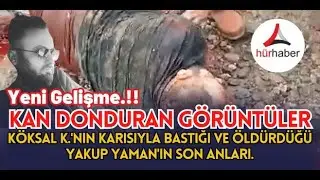 Köksal K 'nın karısıyla bastığı ve öldürdüğü Yakup Yaman'ın son anları. 