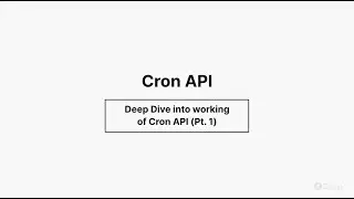 Cron API - Deep dive into the working of Cron API Pt 1