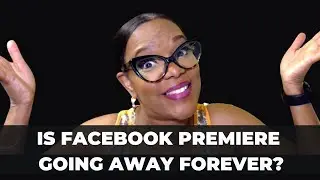 STOP 🛑 Is Facebook Deprecating (Removing) Facebook Premiere?