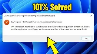 The application failed to start because its side by side configuration incorrect chrome - Fix 💯% ✅