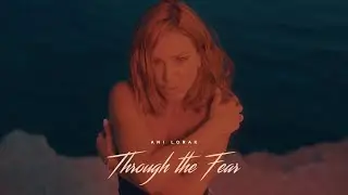 Ani Lorak — Through the Fear | Mood Video