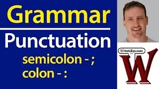 Punctuation: the Semicolon (;) & Colon (:)